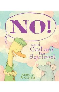 No! Said Custard the Squirrel - Sergio Ruzzier