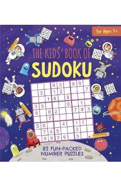 The Kids\' Book of Sudoku: 82 Fun-Packed Number Puzzles - Gabriele Tafuni