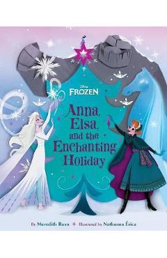 Frozen: Anna, Elsa, and the Enchanting Holiday - Meredith Rusu