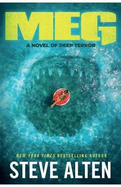 Meg: A Novel of Deep Terror - Steve Alten