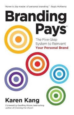BrandingPays: The Five-Step System to Reinvent Your Personal Brand - Karen Kang