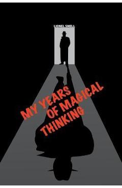 My Years of Magical Thinking - Lionel Snell