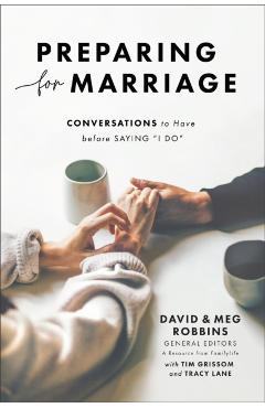 Preparing for Marriage: 5 Conversations to Have Between the Engagement Ring and the Wedding Ring - David Robbins