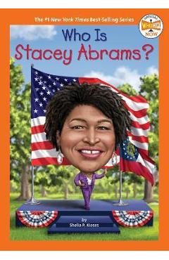 Who Is Stacey Abrams? - Shelia P. Moses