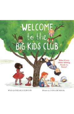 Welcome to the Big Kids Club: What Every Older Sibling Needs to Know! - Chelsea Clinton