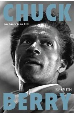 Chuck berry: an american life - r. j. smith