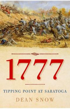 1777: Tipping Point at Saratoga - Dean Snow