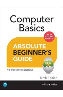Computer Basics Absolute Beginner\'s Guide, Windows 11 Edition - Mike Miller