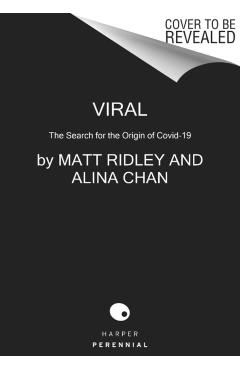 Viral: The Search for the Origin of Covid-19 - Matt Ridley
