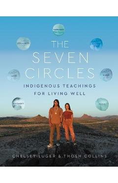 The Seven Circles: Indigenous Teachings for Living Well - Chelsey Luger