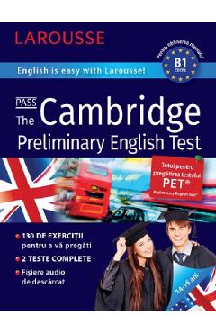 Pass The Cambridge Preliminary English. Larousse - Naomi Styles