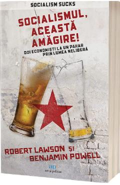 Socialismul, aceasta amagire! - Benjamin Powell, Robert Lawson