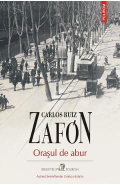 Orasul de abur - Carlos Ruiz Zafon