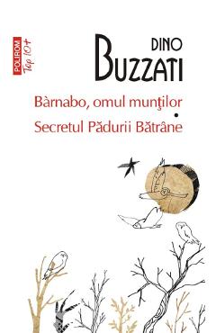 Barnabo, omul muntilor. secretul padurii batrane - dino buzzati