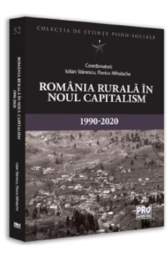 Romania rurala in noul capitalism (1990-2020) - iulian stanescu, flavius mihalache