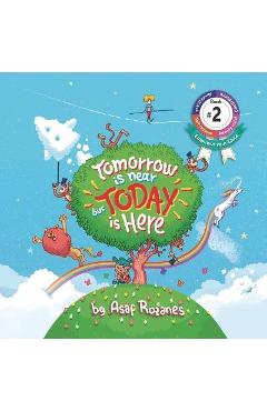 Tomorrow Is Near But Today Is Here: (Childrens books about Anxiety/Sleep disorders/ADHD/Stress Relief, Picture Books, Preschool Books, Ages 3 5, Baby - Asaf Rozanes