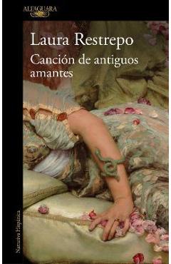 La Canción de Los Antiguos Amantes / Song of Old Lovers - Laura Restrepo