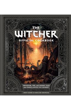 The Witcher Official Cookbook: Provisions, Fare, and Culinary Tales from Travels Across the Continent - Anita Sarna