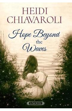 Hope Beyond the Waves - Heidi Chiavaroli
