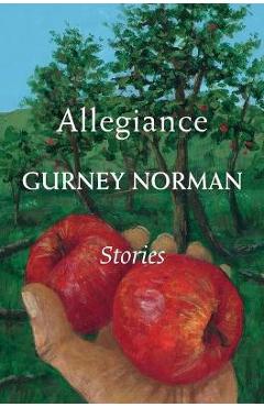 Allegiance: Stories - Gurney Norman
