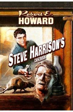 Steve Harrison\'s Casebook - Robert E. Howard