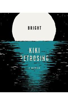 Bright: A Memoir - Kiki Petrosino
