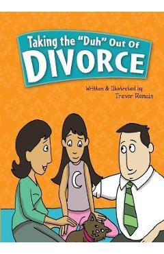 Taking the Duh Out of Divorce - Trevor Romain