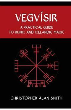 Vegvisir: A Practical Guide to Runic and Icelandic Magic - Christopher Alan Smith - Imagine 1