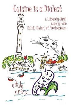 Cuisine is a Dialect, A Leisurely Stroll Through the Edible History of Provincetown - Odale Cress