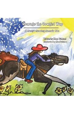 Courage the Cowgirl Way: A Rusty\'s Reading Remuda Tale - Mary Fichtner