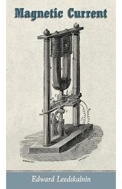 Magnetic Current - Edward Leedskalnin