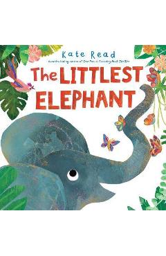 The Littlest Elephant - Kate Read