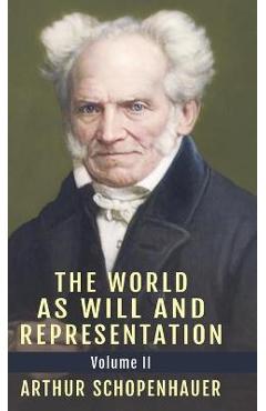 The World as Will and Representation, Vol. 2 - Arthur Schopenhauer