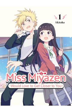 Miss Miyazen Would Love to Get Closer to You 1 - Akitaka
