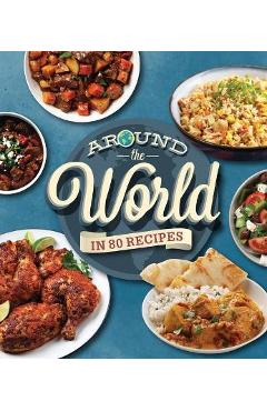 Around the World in 80 Recipes - Publications International Ltd