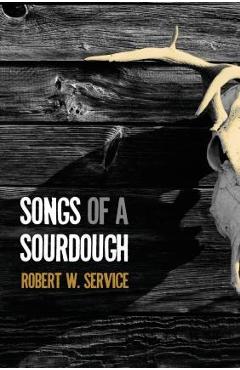 Songs of a Sourdough - Robert W. Service