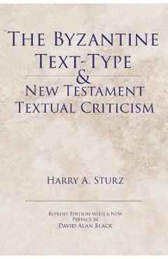 The Byzantine Text-Type & New Testament Textual Criticism - Harry Sturz
