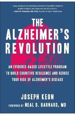 The Alzheimer\'s Revolution: An Evidence-Based Lifestyle Program to Build Cognitive Resilience and Reduce Your Risk of Alzheimer\'s Disease - Joseph Keon