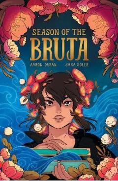 Season of the bruja vol. 1 - aaron durán