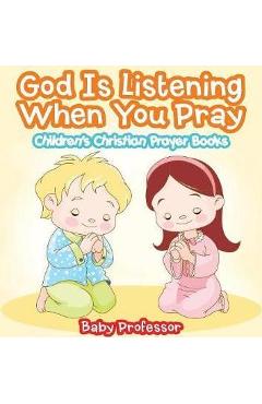 God Is Listening When You Pray - Children\'s Christian Prayer Books - Baby Professor