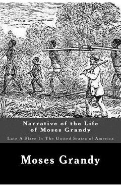 Narrative of the Life of Moses Grandy: Late A Slave In The United States of America - Moses Grandy