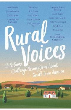 Rural Voices: 15 Authors Challenge Assumptions about Small-Town America - Nora Shalaway Carpenter