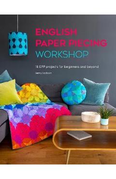 English Paper Piecing Workshop: 18 Epp Projects for Beginners and Beyond - Jenny Jackson - Imagine 1