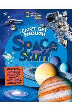Can\'t Get Enough Space Stuff: Fun Facts, Awesome Info, Cool Games, Silly Jokes, and More! - Stephanie Drimmer
