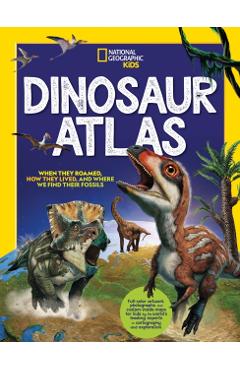 National Geographic Kids Dinosaur Atlas - National Geographic