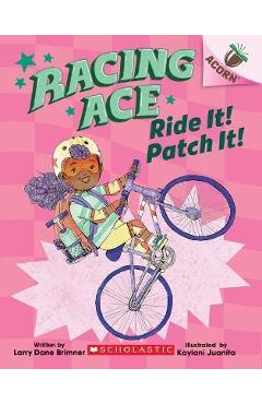 Ride It! Patch It!: An Acorn Book (Racing Ace #3) - Larry Dane Brimner