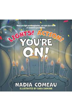 Lights! Action! You're On! - Nadia Comeau