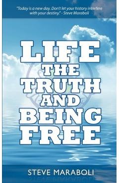 Life, the Truth, and Being Free - Steve Maraboli