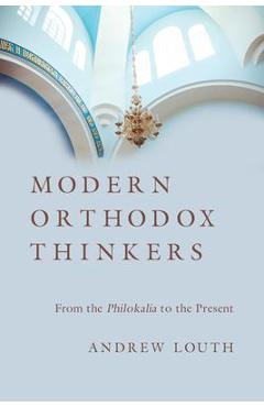 Modern Orthodox Thinkers: From the Philokalia to the Present - Andrew Louth