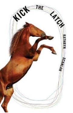 Kick the Latch - Kathryn Scanlan